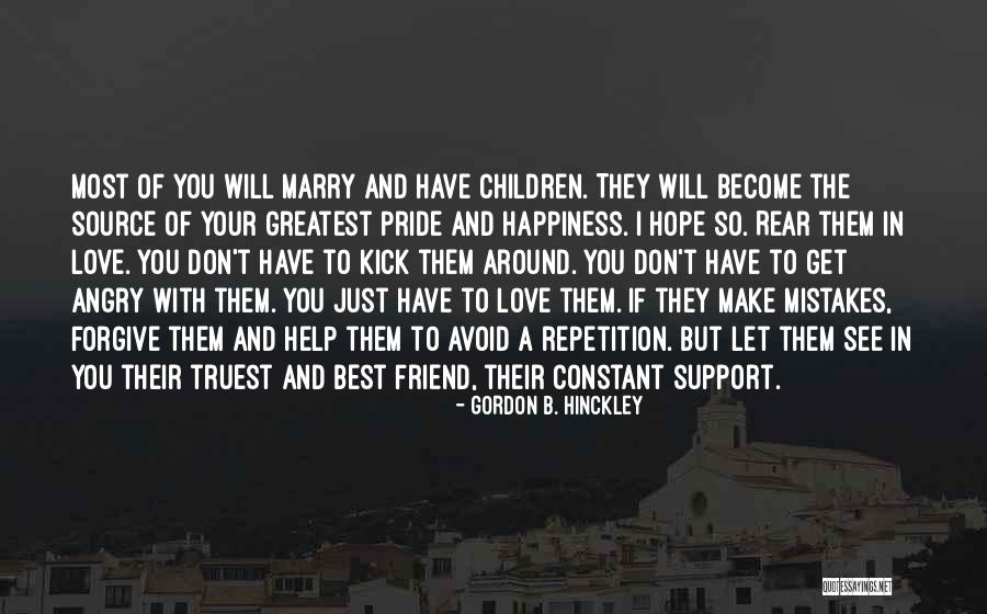 You Marry Your Best Friend Quotes By Gordon B. Hinckley