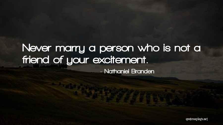 You Marry Your Best Friend Quotes By Nathaniel Branden