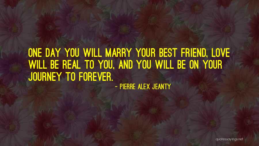 You Marry Your Best Friend Quotes By Pierre Alex Jeanty