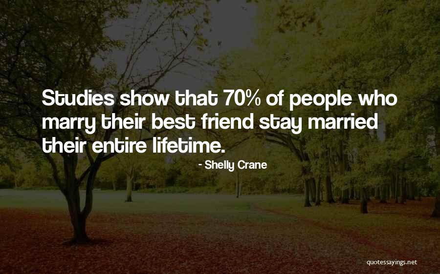 You Marry Your Best Friend Quotes By Shelly Crane