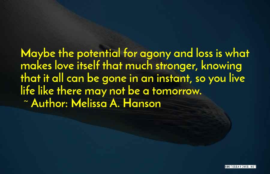 You May Be Gone Quotes By Melissa A. Hanson