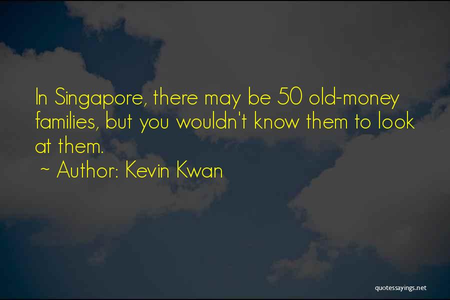 You May Be Old But Quotes By Kevin Kwan