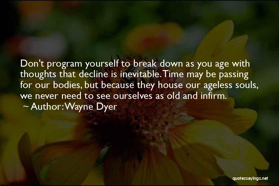 You May Be Old But Quotes By Wayne Dyer