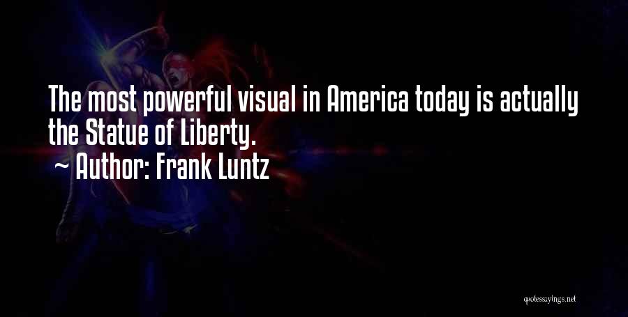 You May Be Powerful Today Quotes By Frank Luntz