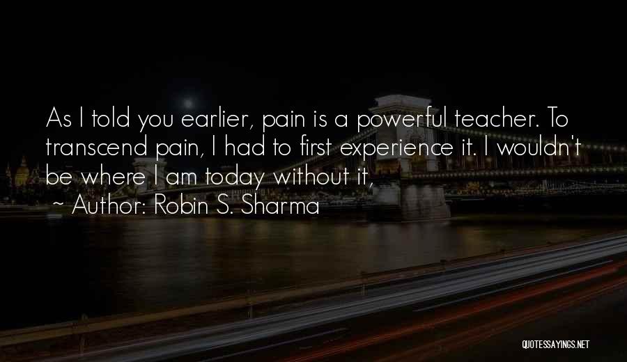 You May Be Powerful Today Quotes By Robin S. Sharma