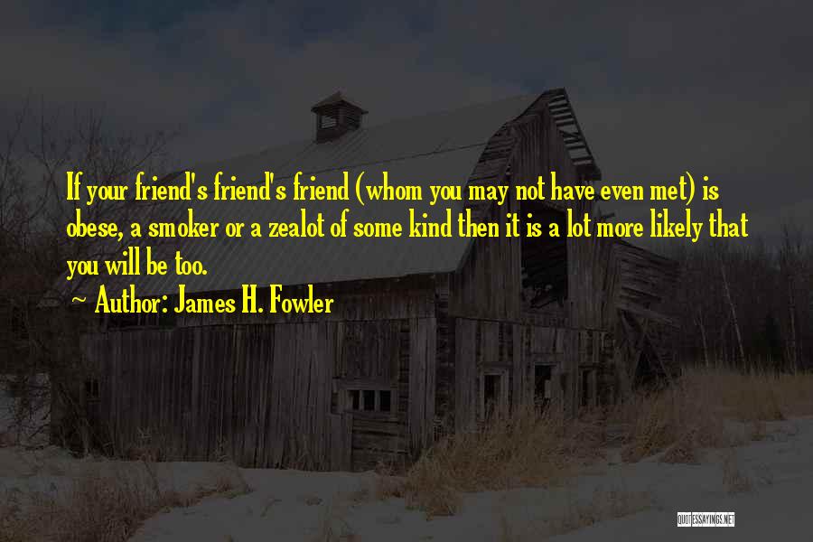 You May Be Quotes By James H. Fowler