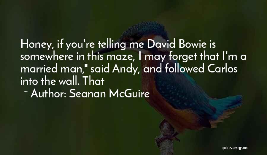 You May Forget Me Quotes By Seanan McGuire