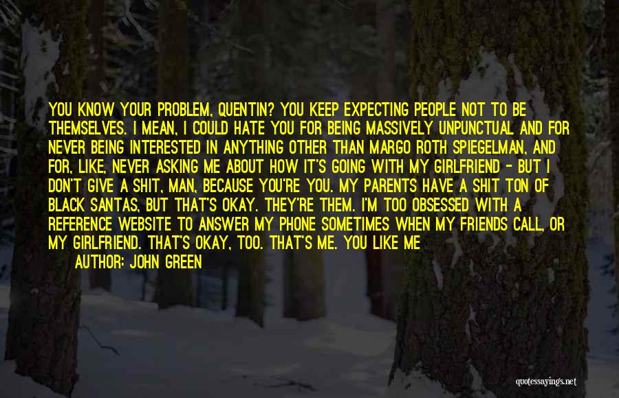 You May Hate Me Quotes By John Green