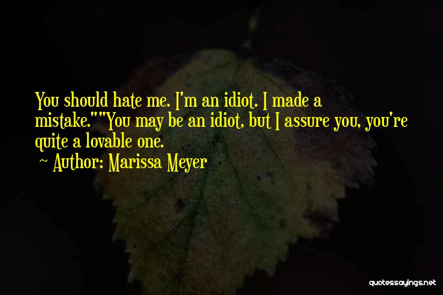 You May Hate Me Quotes By Marissa Meyer