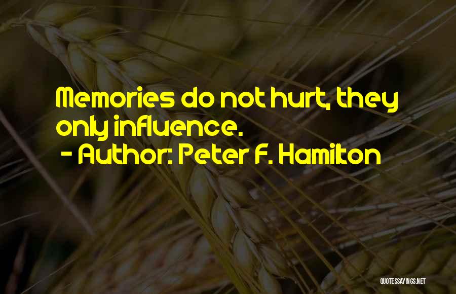 You May Have Hurt Me Quotes By Peter F. Hamilton