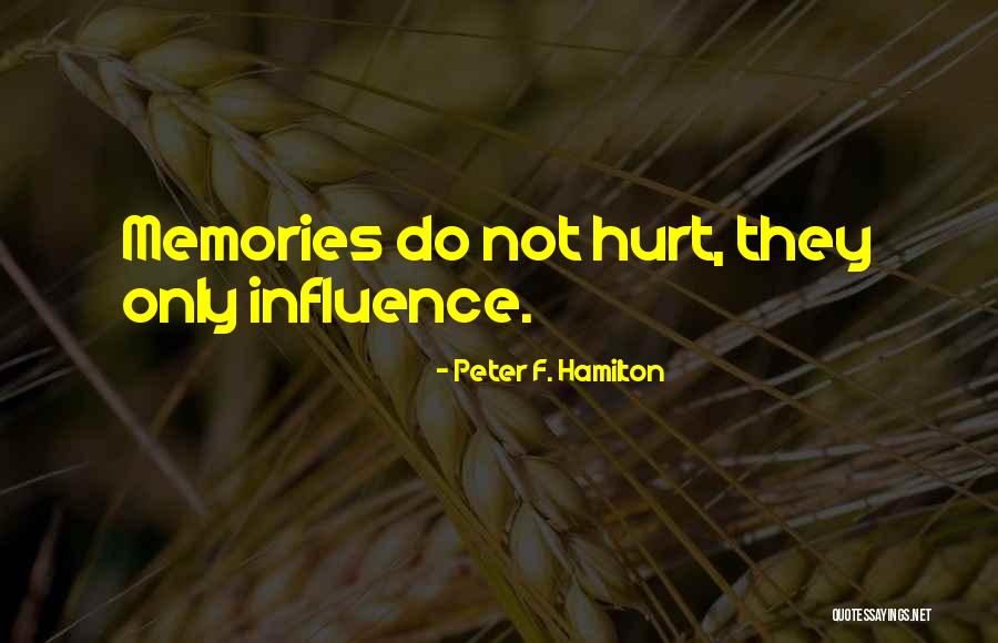 You May Have Hurt Me Quotes By Peter F. Hamilton