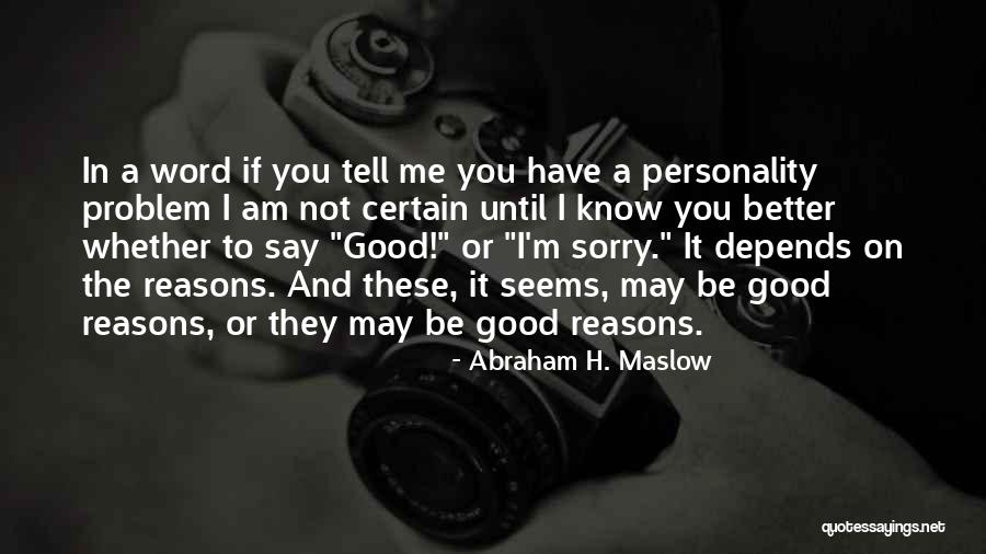 You May Know Me Quotes By Abraham H. Maslow You May Know Me Quotes By Abraham H. Maslow