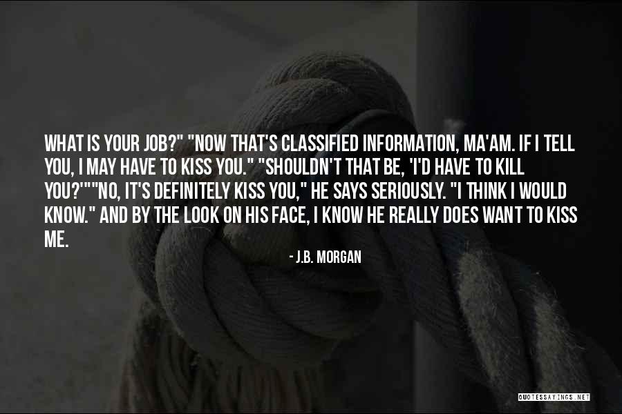 You May Know Me Quotes By J.B. Morgan You May Know Me Quotes By J.B. Morgan