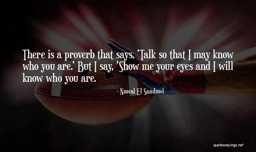 You May Know Me Quotes By Nawal El Saadawi You May Know Me Quotes By Nawal El Saadawi