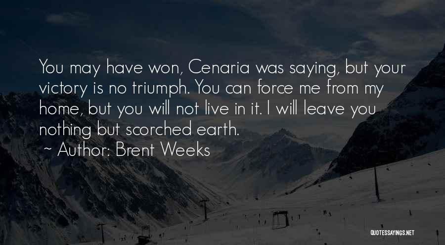 You May Leave Me Quotes By Brent Weeks