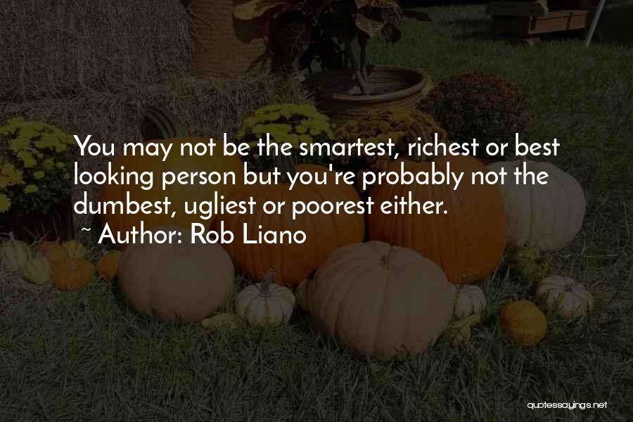 You May Not Be The Best Quotes By Rob Liano