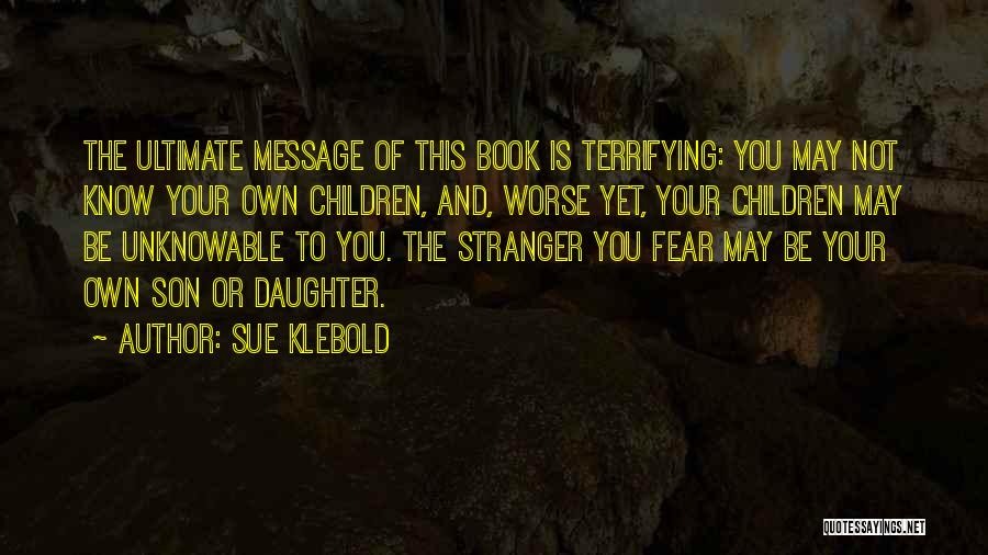 You May Not Know Quotes By Sue Klebold