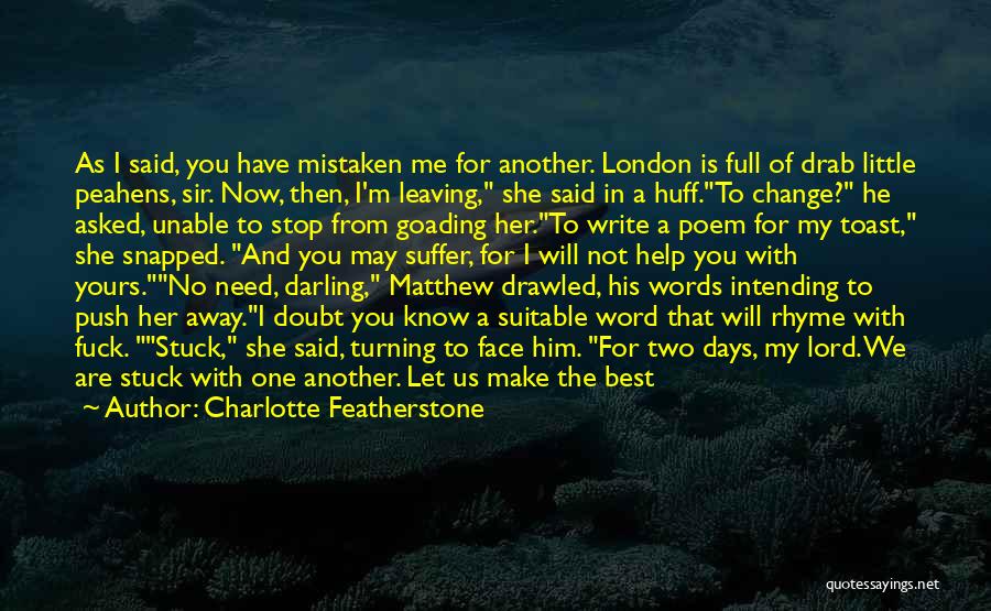 You May Not Need Me Now Quotes By Charlotte Featherstone