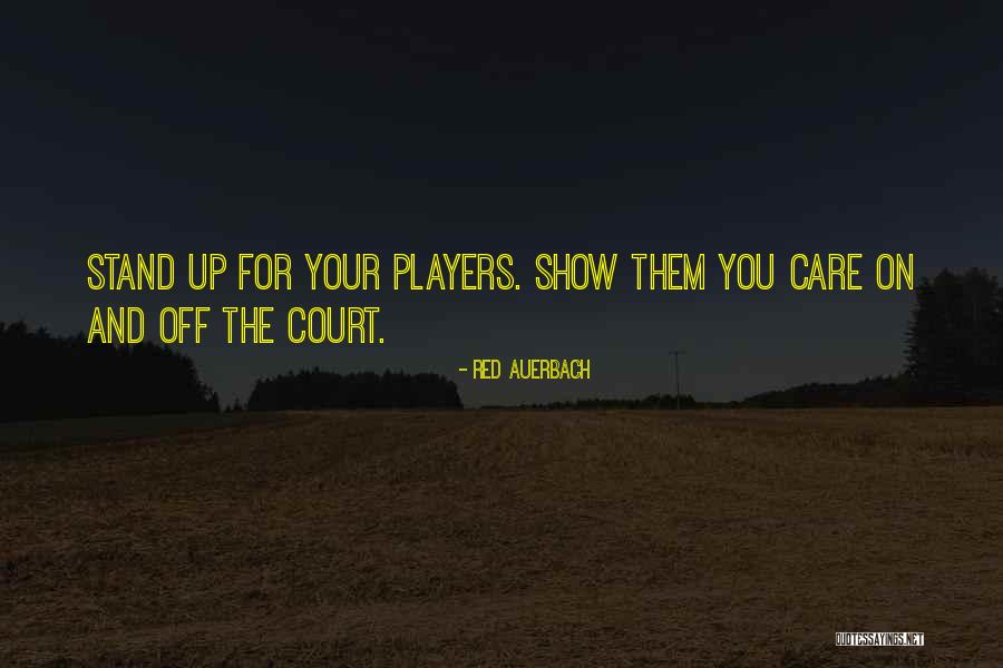 You May Not Think I Care For You Quotes By Red Auerbach