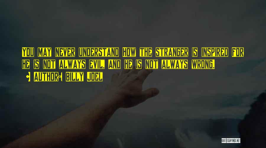 You May Not Understand Quotes By Billy Joel