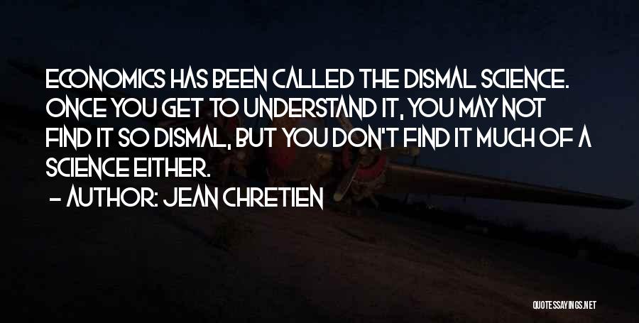 You May Not Understand Quotes By Jean Chretien