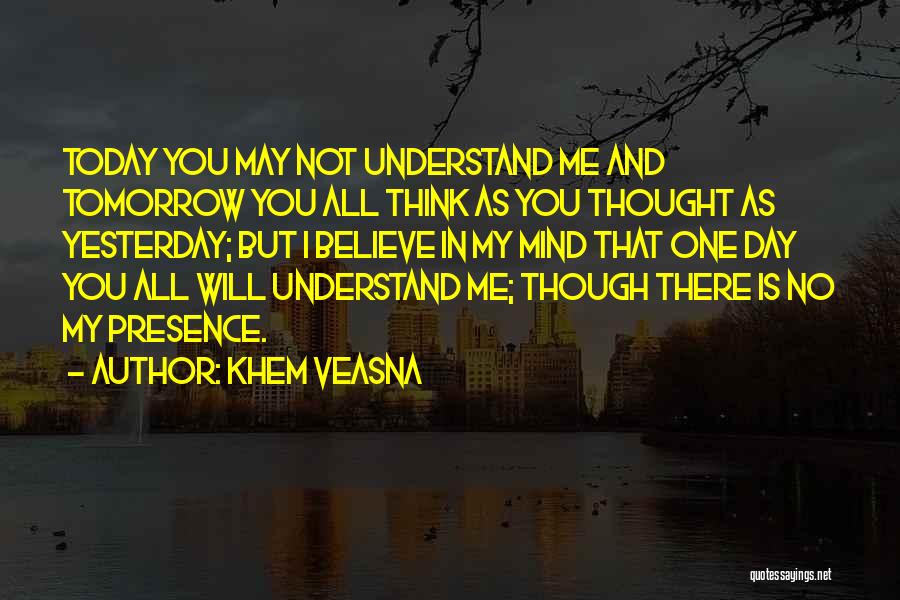 You May Not Understand Quotes By Khem Veasna