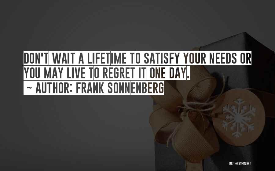 You May Regret Quotes By Frank Sonnenberg