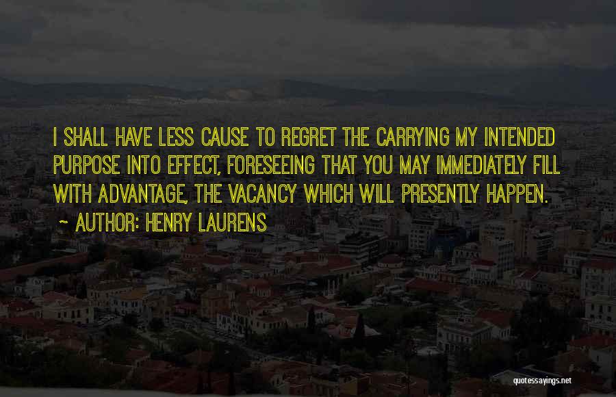 You May Regret Quotes By Henry Laurens