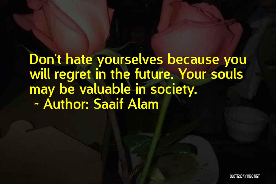 You May Regret Quotes By Saaif Alam