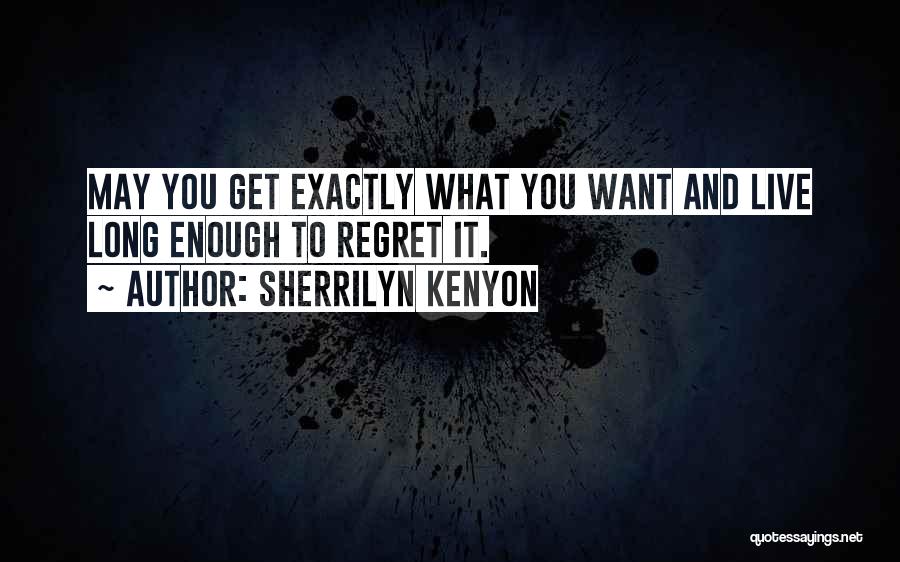 You May Regret Quotes By Sherrilyn Kenyon