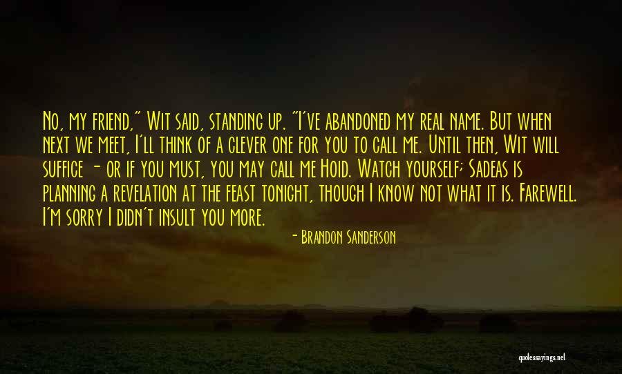 You May Think You Know Me Quotes By Brandon Sanderson You May Think You Know Me Quotes By Brandon Sanderson