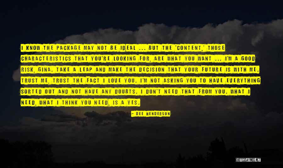 You May Think You Know Me Quotes By Dee Henderson You May Think You Know Me Quotes By Dee Henderson