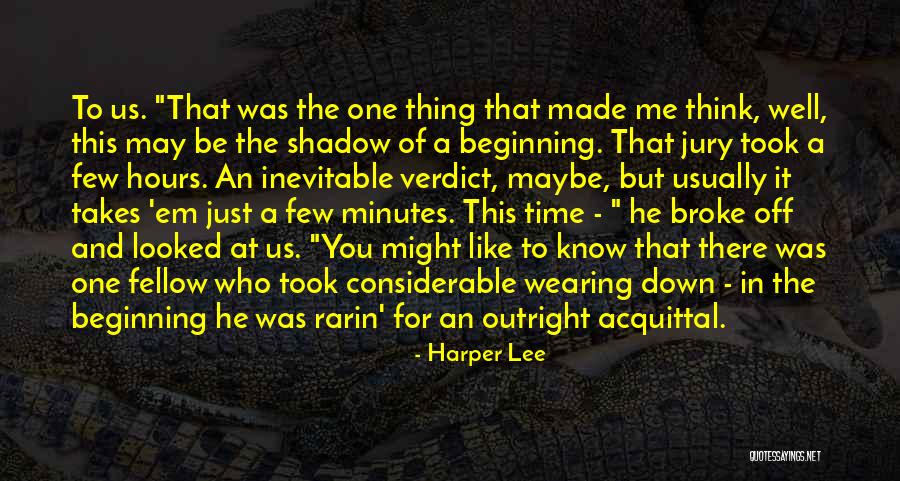 You May Think You Know Me Quotes By Harper Lee You May Think You Know Me Quotes By Harper Lee