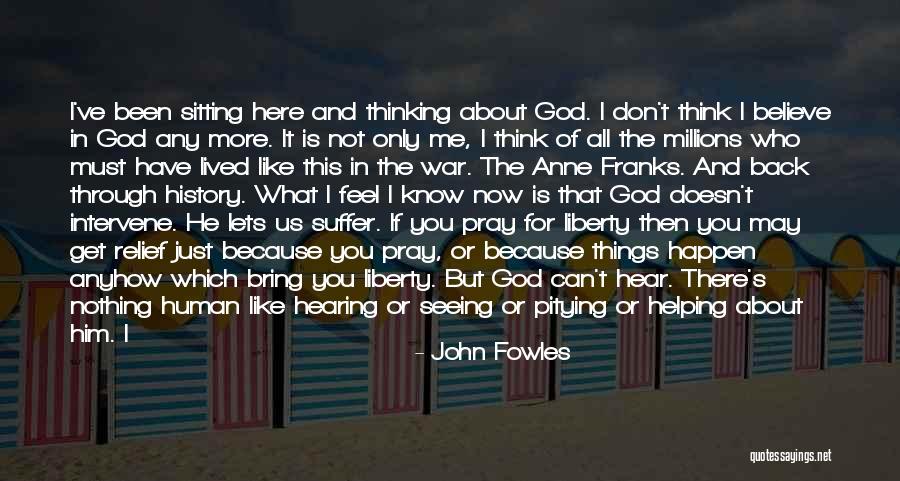 You May Think You Know Me Quotes By John Fowles You May Think You Know Me Quotes By John Fowles