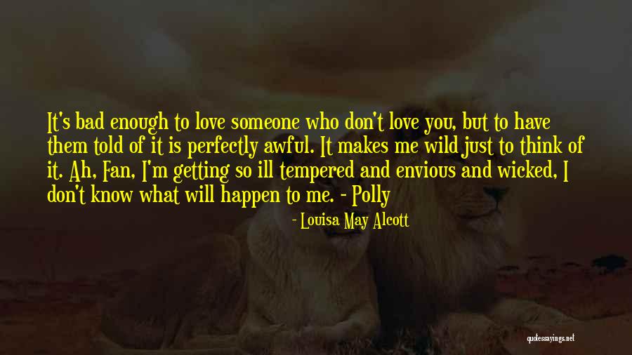 You May Think You Know Me Quotes By Louisa May Alcott You May Think You Know Me Quotes By Louisa May Alcott