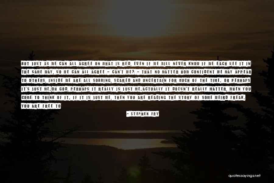 You May Think You Know Me Quotes By Stephen Fry You May Think You Know Me Quotes By Stephen Fry
