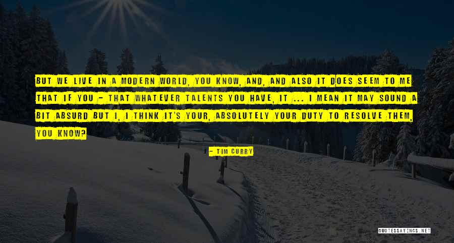 You May Think You Know Me Quotes By Tim Curry You May Think You Know Me Quotes By Tim Curry