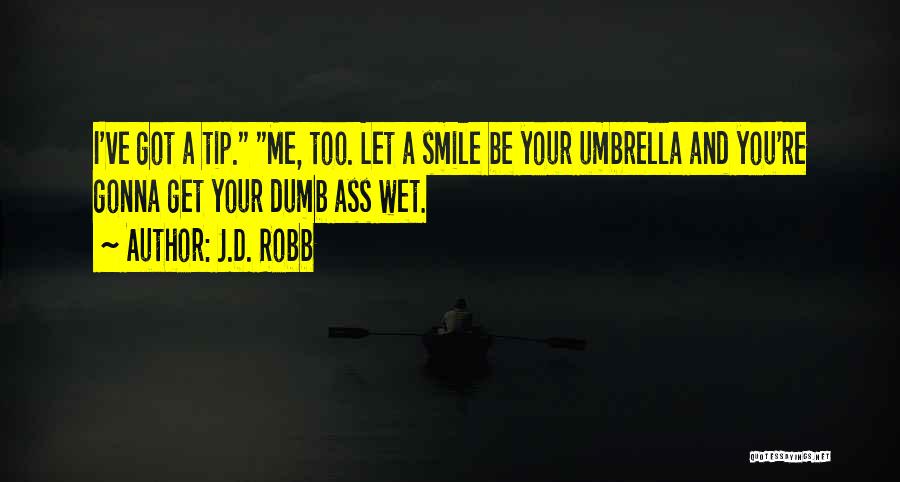 You Me Smile Quotes By J.D. Robb