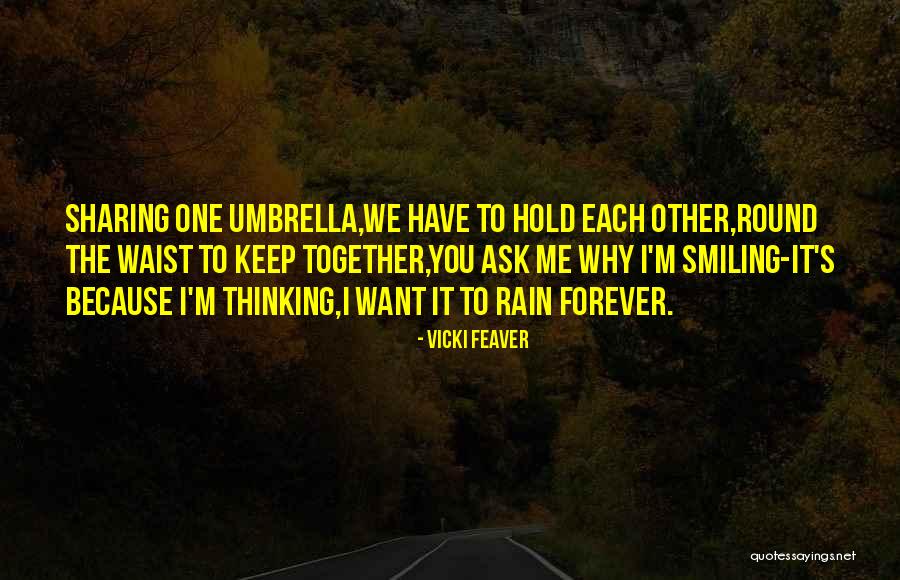 You Me Together Forever Quotes By Vicki Feaver You Me Together Forever Quotes By Vicki Feaver