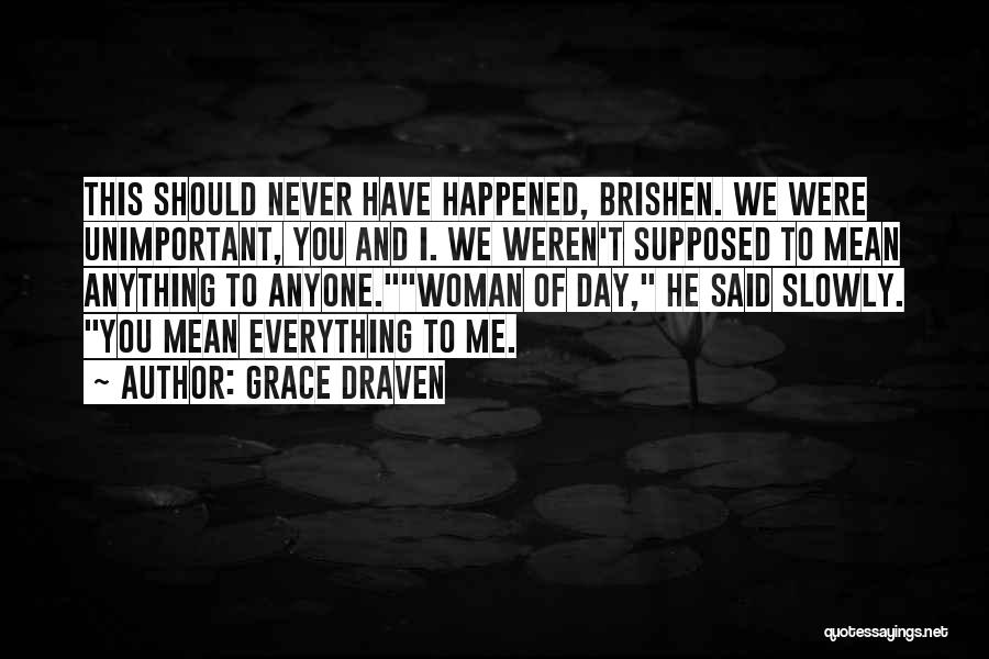 You Mean Everything To Me Quotes By Grace Draven