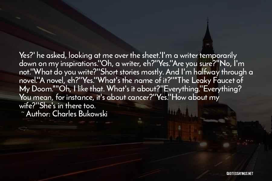 You Mean Everything To Me Short Quotes By Charles Bukowski
