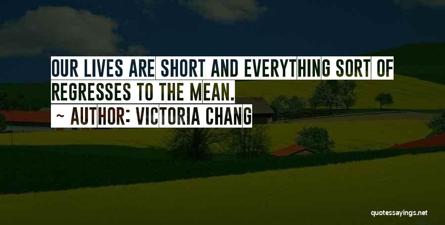You Mean Everything To Me Short Quotes By Victoria Chang