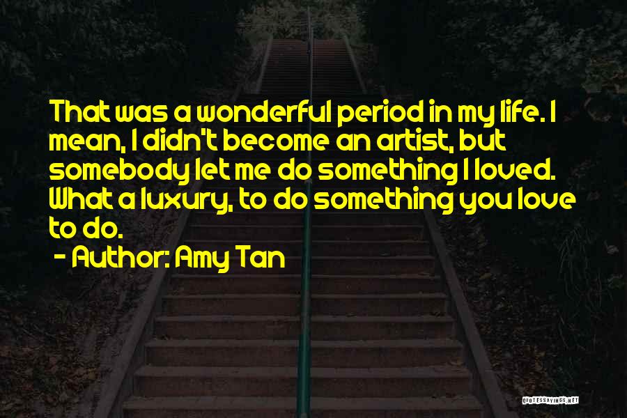 You Mean Life To Me Quotes By Amy Tan