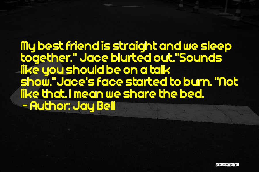 You Mean So Much To Me Best Friend Quotes By Jay Bell