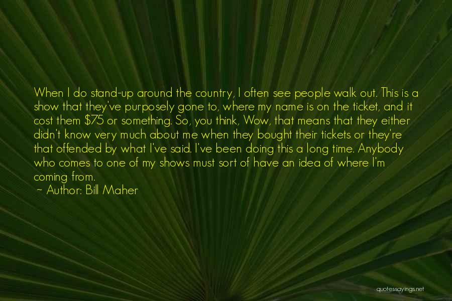 You Mean So Much To Me Long Quotes By Bill Maher