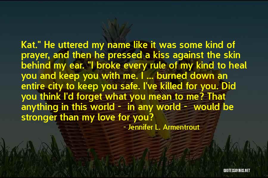 You Mean The World To Me My Love Quotes By Jennifer L. Armentrout You Mean The World To Me My Love Quotes By Jennifer L. Armentrout