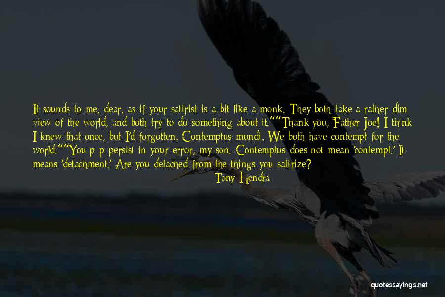 You Mean The World To Me Son Quotes By Tony Hendra You Mean The World To Me Son Quotes By Tony Hendra