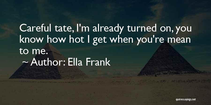 You Mean To Me Quotes By Ella Frank