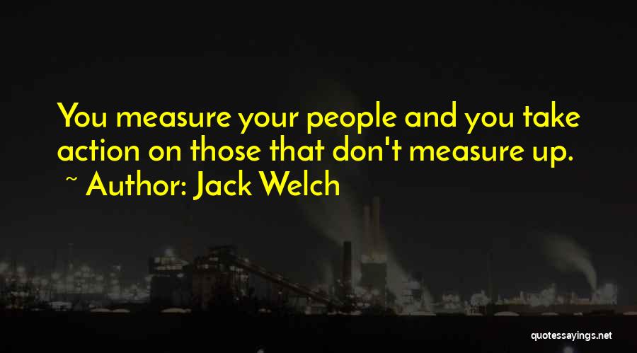 You Measure Up Quotes By Jack Welch