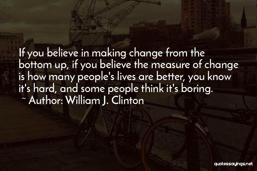 You Measure Up Quotes By William J. Clinton